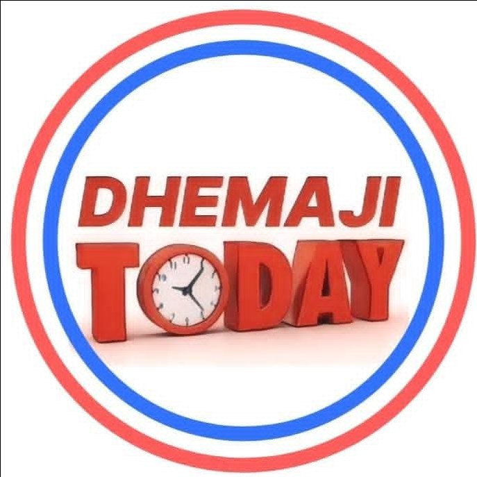 DHEMAJI TODAY